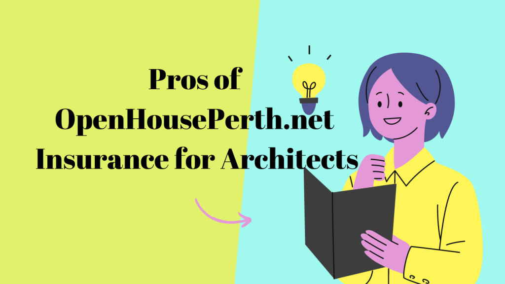 Pros of OpenHousePerth.net Insurance for Architects