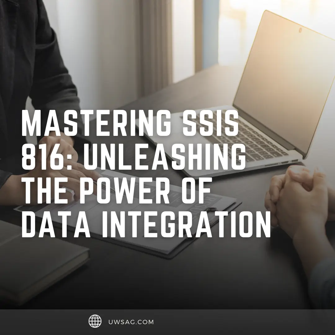 Mastering SSIS 816: Unlocking the Top Features