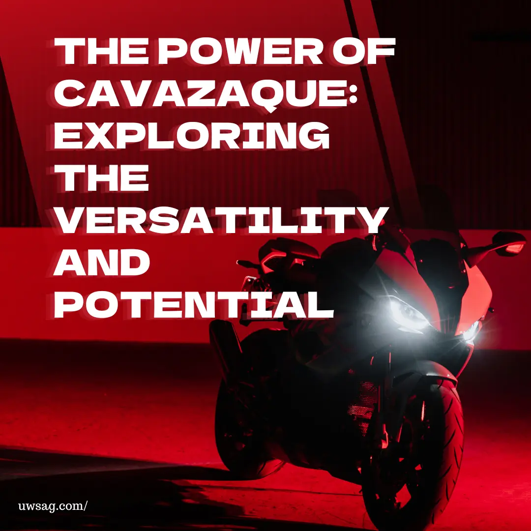 The Power of Cavazaque: Exploring the Versatility and Potential