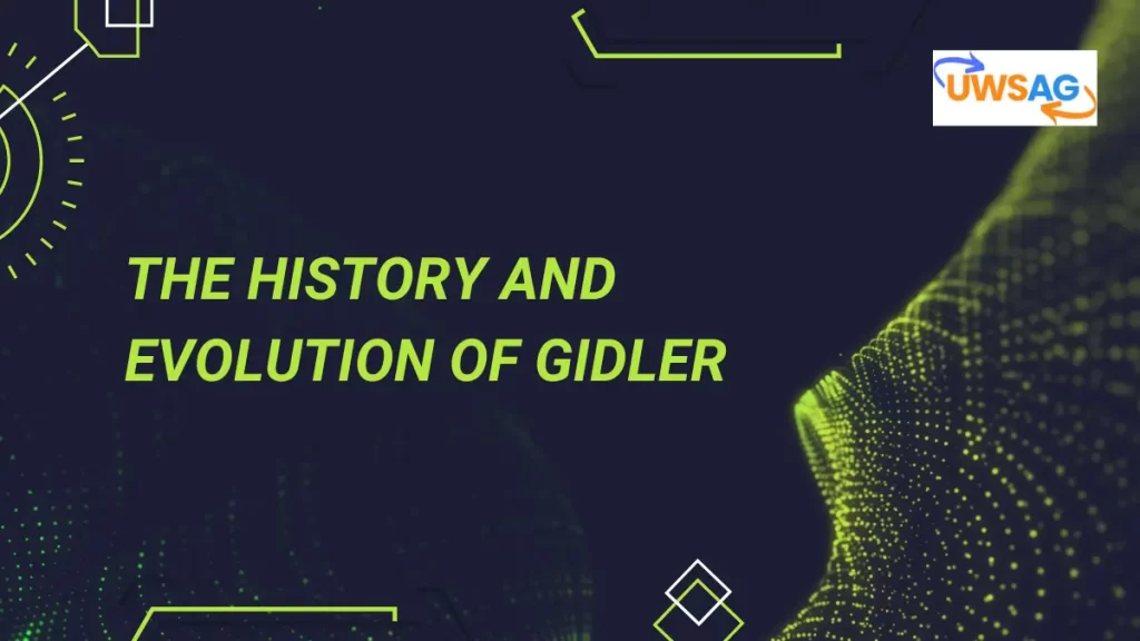 The History and Evolution of Gidler