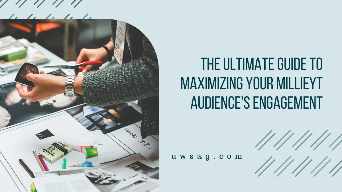 The Ultimate Guide to Maximizing Your mıllıeyt Audience’s Engagement