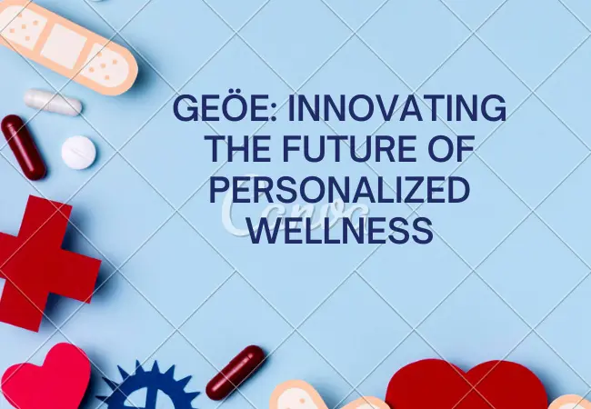 Geöe: Innovating the Future of Personalized Wellness