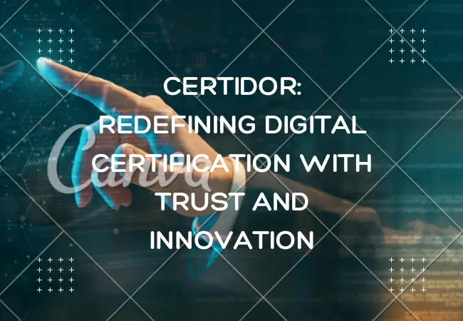 Certidor: Redefining Digital Certification with Trust and Innovation