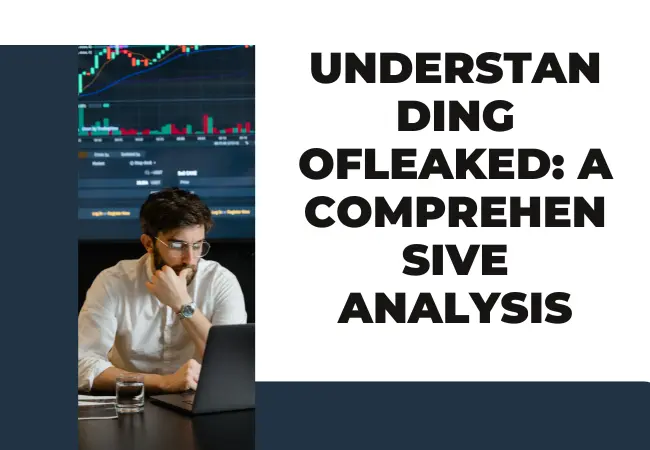 Understanding Ofleaked: A Comprehensive Analysis