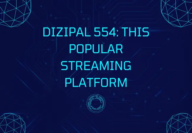 Dizipal 554: This Popular Streaming Platform